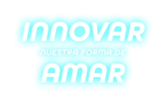 Innovar. Nuestra forma de Amar.